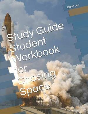 Study Guide Student Workbook for Chasing Space by David Lee