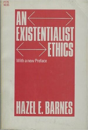 An Existentialist Ethics by Hazel E. Barnes