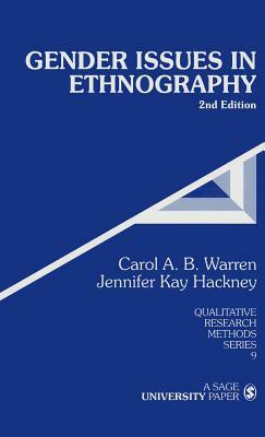 Gender Issues in Ethnography by Jennifer Kay Hackney, Carol A. B. Warren