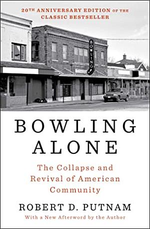 Bowling Alone: Revised and Updated: The Collapse and Revival of American Community by Robert D. Putnam