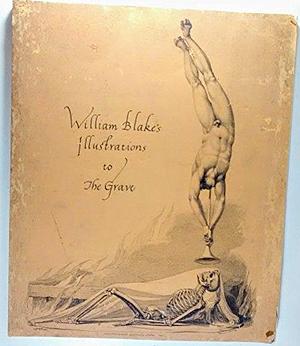 The Grave: A Poem Illustrated by Twelve Etchings by William Blake, Robert Blair