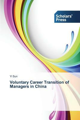 Voluntary Career Transition of Managers in China by Yi Sun