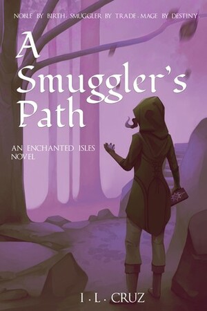 A Smuggler's Path by I.L. Cruz