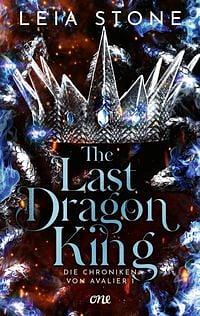 The Last Dragon King - Die Chroniken von Avalier by Leia Stone