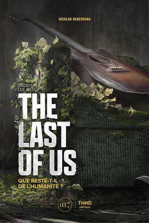 Décrypter les jeux The Last of Us : Que reste-t-il de l'humanité ? by Nicolas Deneschau