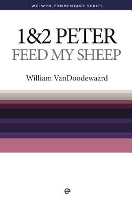 Wcs 1 & 2 Peter: Feed My Sheep by William Vandoodewaard