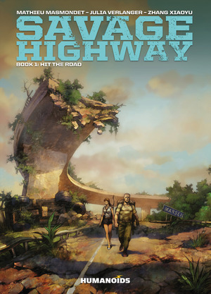 Savage Highway - Book 1: Hit the Road by Zhang Xiaoyu, Mathieu Masmondet