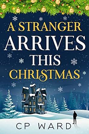 A Stranger Arrives This Christmas by C.P. Ward