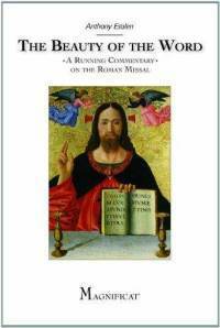 The Beauty of the Word: A Running Commentary on the Roman Missal by Anthony M. Esolen