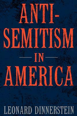 Antisemitism in America by Leonard Dinnerstein