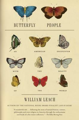 Butterfly People: An American Encounter with the Beauty of the World by William R. Leach