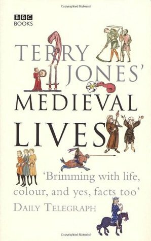 Terry Jones' Medieval Lives by Alan Ereira, Terry Jones