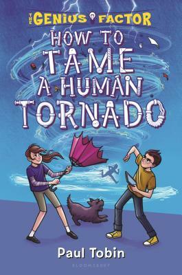 How to Tame a Human Tornado by Paul Tobin