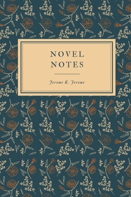 Novel Notes by Jerome K. Jerome