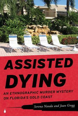 Assisted Dying by Joan Young Gregg, Serena Nanda
