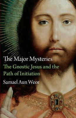 The Major Mysteries: The Gnostic Jesus and the Path of Initiation by Samael Aun Weor