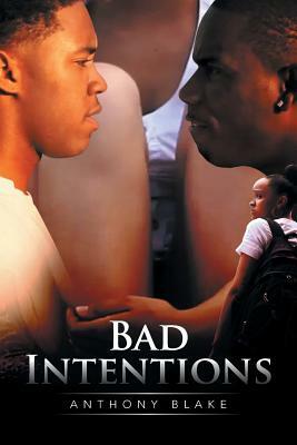 Bad Intentions by Anthony Blake