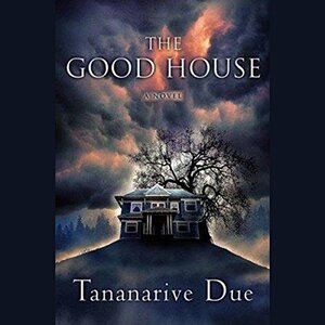 The Good House by Tananarive Due