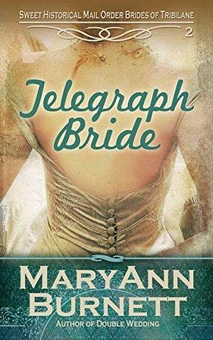 Telegraph Bride: Sweet Historical by Maryann Burnett, Maryann Burnett