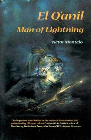 El Q'anil, Man of Lightning: A Legend of Jacaltenango, Guatemala by Victor Montejo