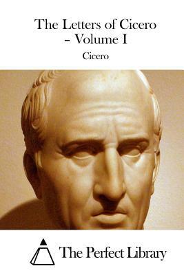 The Letters of Cicero - Volume I by Marcus Tullius Cicero