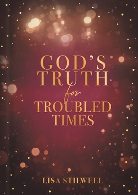 God's Truth for Troubled Times by Lisa Stilwell