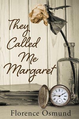 They Called Me Margaret by Florence Osmund