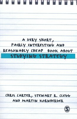 A Very Short, Fairly Interesting and Reasonably Cheap Book about Studying Strategy by Chris Carter