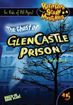 The Ghost of Glencastle Prison by Carole Marsh