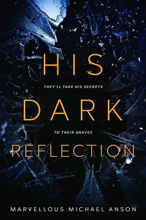 His Dark Reflection by Marvellous Michael Anson
