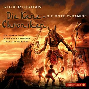 Die Kane-Chroniken 01: Die rote Pyramide by Rick Riordan