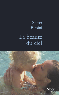 La beauté du ciel by Sarah Biasini
