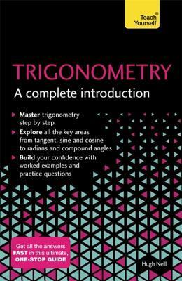 Trigonometry: A Complete Introduction by Hugh Neill