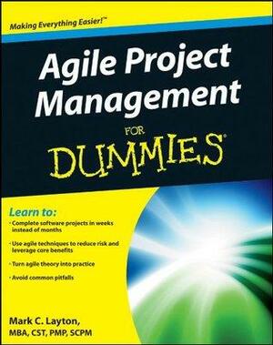 Agile Project Management For Dummies by Mark C. Layton