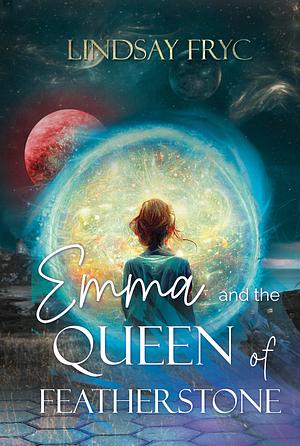 Emma and the Queen of Featherstone by Lindsay Fryc