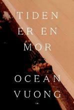 Tiden er en mor by Ocean Vuong