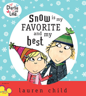 Snow Is My Favorite and My Best by Lauren Child