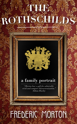 The Rothschilds: A Family Portrait by Frederic Morton