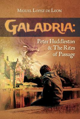 Galadria: Peter Huddleston & The Rites of Passage by Miguel Lopez De Leon