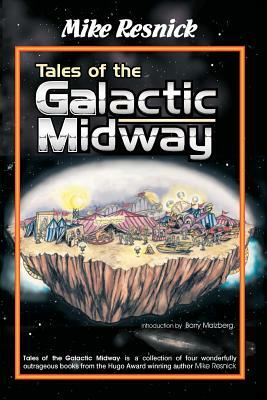 Tales of the Galactic Midway by Michael D. Resnick