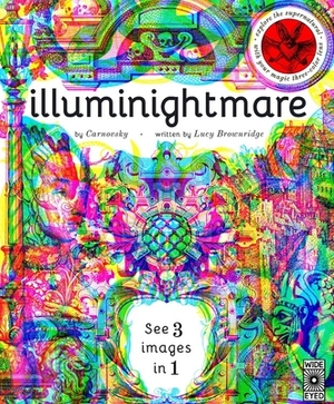 Illuminightmare: Explore the Supernatural with Your Magic Three-Color Lens by Lucy Brownridge