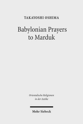 Babylonian Prayers to Marduk by Takayoshi Oshima