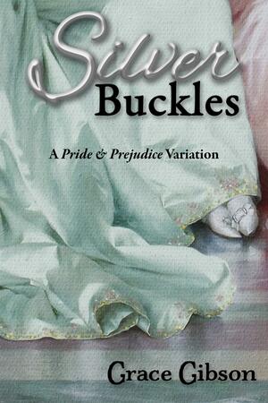 Silver Buckles: A Pride & Prejudice Variation by Janet Taylor, Grace Gibson, Debbie Styne
