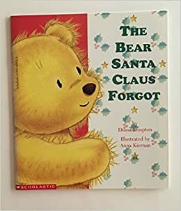 The Bear Santa Claus Forgot by Diana Kimpton