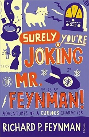 Surely You're Joking, Mr. Feynman! by Richard P. Feynman