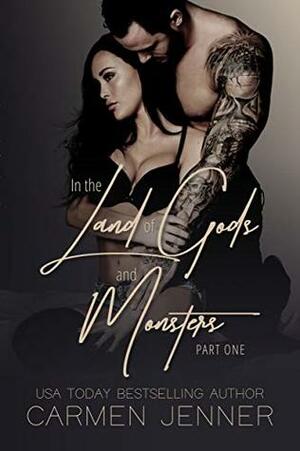 In the Land of Gods and Monsters, Part One by Carmen Jenner