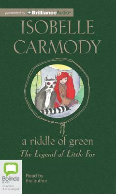 A Riddle of Green: The Legend of Little Fur by Isobelle Carmody