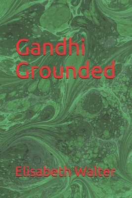 Gandhi Grounded by Elisabeth Walter