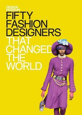 Design Museum: Fifty Fashion Designers That Changed the World by Lauren Cochrane, Design Museum