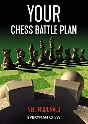 Your Chess Battle Plan by Neil McDonald